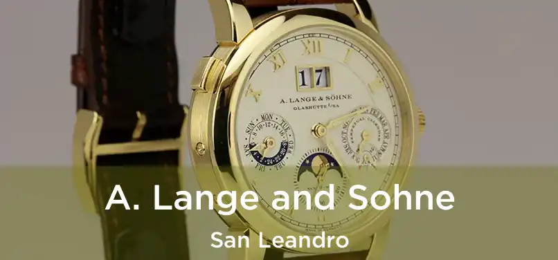 A. Lange and Sohne San Leandro