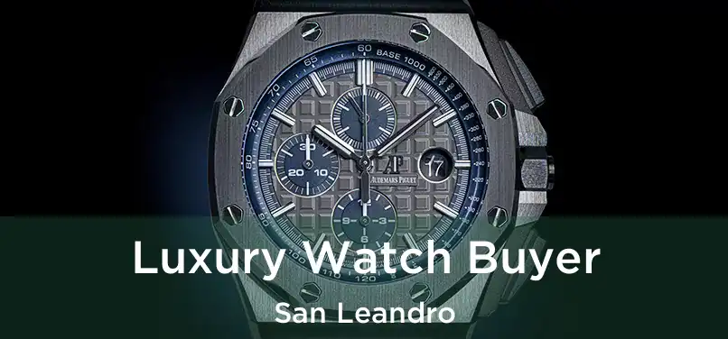 Luxury Watch Buyer San Leandro