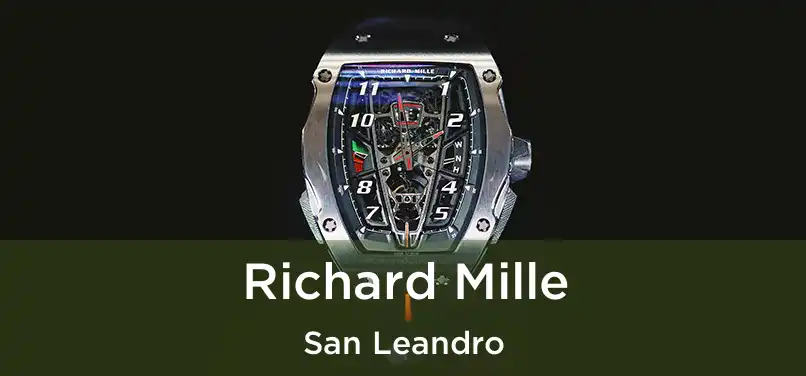 Richard Mille San Leandro