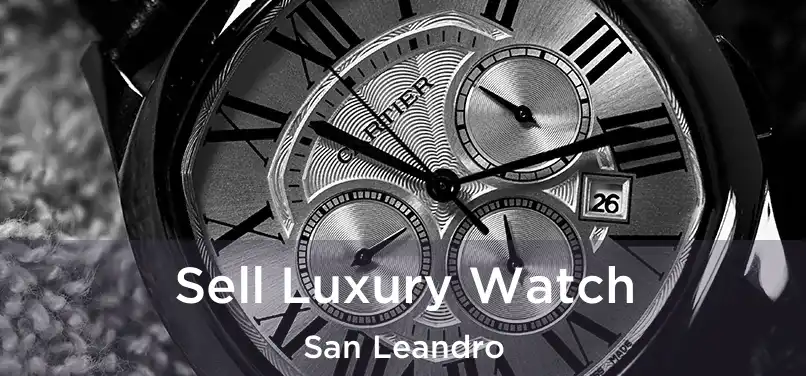 Sell Luxury Watch San Leandro