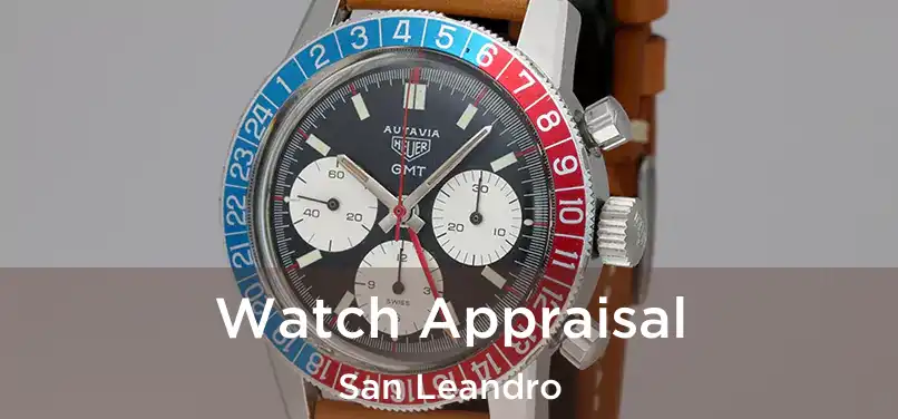 Watch Appraisal San Leandro