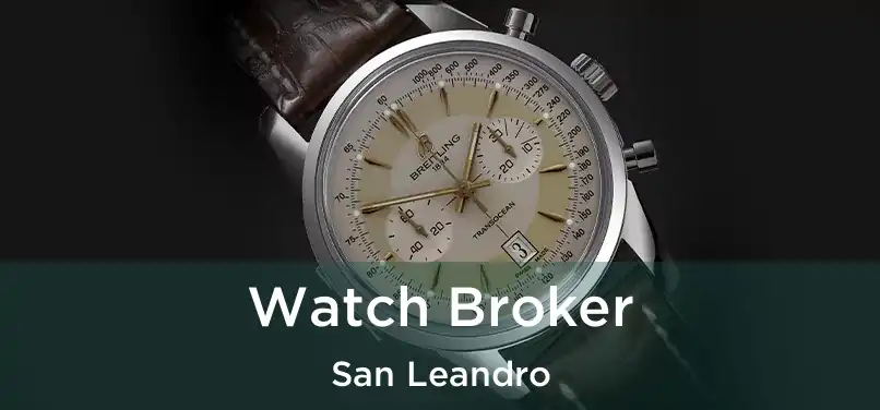 Watch Broker San Leandro