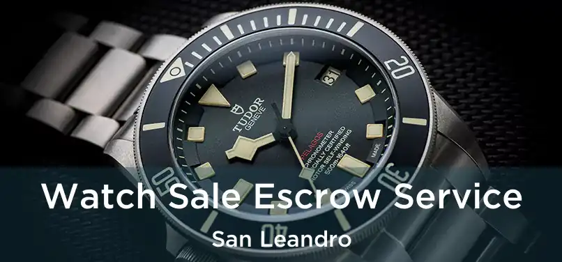 Watch Sale Escrow Service San Leandro